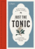 Just the Tonic: a Natural History of Tonic Water: a History of Tonic Water
