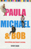 Paula, Michael and Bob: Everything You Know is Wrong