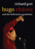 Hugo Chavez and the Bolivarian Revolution: and the Bolvarian Revolution in Venezuela