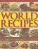 The Classic Encyclopedia of World Recipes: Sample the Classics of World Cuisine in This Comprehensive Collection of Over 350 Best-Loved Recipes From Every Continent