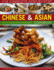 The Complete Step-By-Step Chinese and Asian Cookbook: the Very Best of Far Eastern Food in One Easy-to-Follow Collection