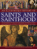 An Illustrated History of Saints and Sainthood: an Exploration of the Lives and Works of Christian Saints and Their Place in Today's Church, Shown in 200 Images