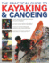 The Practical Guide to Kayaking and Canoeing: Step-By-Step Instruction in Every Technique From Beginner to Advanced Levels, Shown in 600 Action-Packed Photographs and Diagrams
