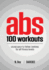 Abs 100 Workouts: Visual Easy-to-Follow Abs Exercise Routines for All Fitness Levels (Paperback Or Softback)