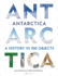 Antarctica: a History in 100 Objects