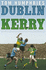 Dublin V Kerry: the Story of the Epic Rivalry That Changed Irish Sport