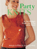 Party Knits: 25 Hot Designs for Get You in the Party Mood