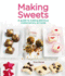 Making Sweets: a Guide to Making Delicious Confectionery at Home