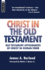 Christ in the Old Testament: Old Testament Appearances of Christ in Human Form