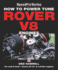 How to Power Tune Rover V8 Engines: for Road & Track-Covers All 3.5-to 4.6-Litre Engines (Speedpro Series)