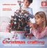 Christmas Crafting With Kids: 35 Projects for the Festive Season