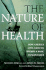 The Nature of Health: How America Lost, and Can Regain, a Basic Human Value