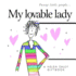 My Lovable Lady: a Helen Exley Giftbook (Funny Little People)