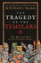 The Tragedy of the Templars: the Rise and Fall of the Crusader States