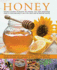 Honey: Nature's Wonder Ingredient: 100 Amazing Uses from Traditional Cures to Food and Beauty, with Tips, Hints and 40 Tempting Recipes