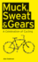 Muck, Sweat & Gears: a Celebration of Cycling