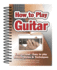 How to Play Guitar: Easy to Read, Easy to Play; Basics, Styles & Techniques (Easy-to-Use)