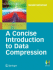 Concise Introduction to Data Compression (Undergraduate Topics in Computer Science)