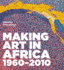 Making Art in Africa 19602010