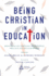 Being Christian in Education: Faith Perspectives on Practice and Policy