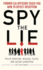 Spy the Lie: Former Cia Officers Teach You How to Detect Deception