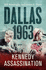 Dallas: 1963: the Road to the Kennedy Assassination