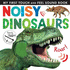 Noisy Dinosaurs (Noisy Touch-and-Feel Books)
