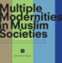 Multiple Modernities in Muslim Societies Tangible Elements and Abstract Perspectives