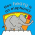 How Heavy is an Elephant? (Touch and Feel Science Starters)