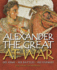 Alexander the Great at War: His Army-His Battles-His Enemies