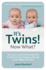 It's Twins! Now What? : Tips, Advice and Real-Life Experience to Help You From Pregnancy Through to Your Babies' First Year