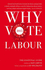Why Vote Labour 2015: the Essential Guide