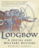 Longbow: a Social and Military History