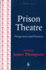 Prison Theatre: Practices and Perspectives (Forensic Focus)