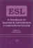 Esl: a Handbook for Teachers and Administrators in International Schools