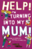 Help! Im Turning Into My Mum