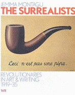 The Surrealists: Revolutionaries in Art and Writing 1919-35 [Illustrated]