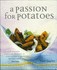 A Passion for Potatoes: 150 Culinary Treats, From Classic to Contemporary