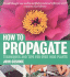 How to Propagate Techniques and Tips for Over 1000 Plants By Cushnie, John ( Author ) on Sep-17-2009, Paperback