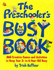 The Preschooler's Busy Book: 365 Creative Games & Activities to Keep Your 3-to 6-Year-Old Busy!