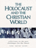 The Holocaust and the Christian World: Reflections on the Past, Challenges for the Future