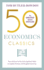 50 Economics Classics: Your Shortcut to the Most Important Ideas on Capitalism, Finance, and the Global Economy