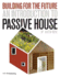 Building for the Future: an Introduction to Passive House
