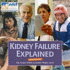 Kidney Failure Explained: Everything You Always Wanted to Know About Dialysis and Kidney Transplants But Were Afraid to Ask