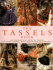 The Tassels Book: an Inspirational Guide to Tassels and Tassel-Making, With Over 40 Practical Projects