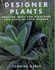 Designer Plants