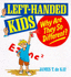 Left Handed Kids: Why Are They So Different?