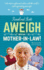 Aweigh with My Mother-in-Law!: Adventures Afloat and Ashore with the World's Most Infuriating Passenger