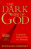 The Dark Side of God: a Quest for the Lost Heart of Christianity