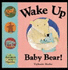 Wake Up Baby Bear! : a First Book About Opposites